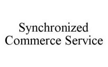 SYNCHRONIZED COMMERCE SERVICE