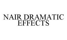 NAIR DRAMATIC EFFECTS