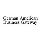 GERMAN AMERICAN BUSINESS GATEWAY