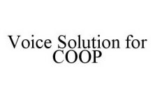 VOICE SOLUTION FOR COOP
