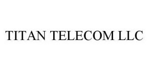 TITAN TELECOM LLC
