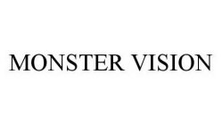 MONSTER VISION