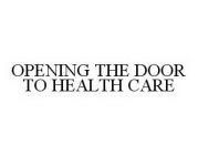 OPENING THE DOOR TO HEALTH CARE