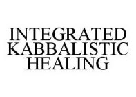 INTEGRATED KABBALISTIC HEALING