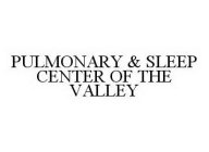 PULMONARY & SLEEP CENTER OF THE VALLEY