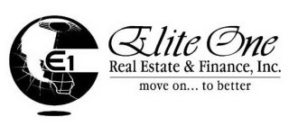 E1 ELITE ONE REAL ESTATE & FINANCE, INC.  MOVE ON..  TO BETTER