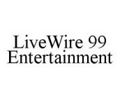 LIVEWIRE 99 ENTERTAINMENT