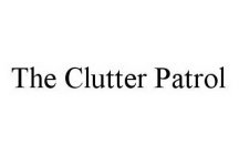 THE CLUTTER PATROL