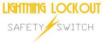 LIGHTNING LOCKOUT SAFETY SWITCH