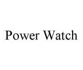 POWER WATCH