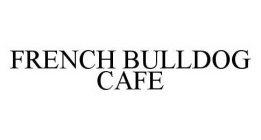 FRENCH BULLDOG CAFE