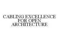 CABLING EXCELLENCE FOR OPEN ARCHITECTURE