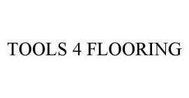 TOOLS 4 FLOORING