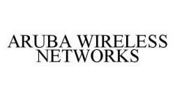 ARUBA WIRELESS NETWORKS