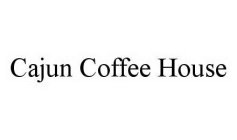 CAJUN COFFEE HOUSE