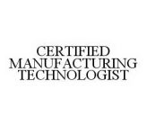 CERTIFIED MANUFACTURING TECHNOLOGIST