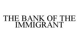 THE BANK OF THE IMMIGRANT