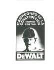 DEWALT CAMPEONES DE LA CONSTRUCCION CHAMPIONS OF THE TRADE