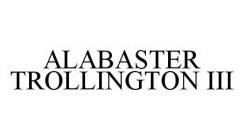 ALABASTER TROLLINGTON III