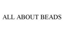 ALL ABOUT BEADS