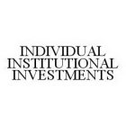 INDIVIDUAL INSTITUTIONAL INVESTMENTS