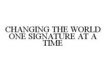 CHANGING THE WORLD ONE SIGNATURE AT A TIME