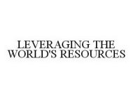 LEVERAGING THE WORLD'S RESOURCES
