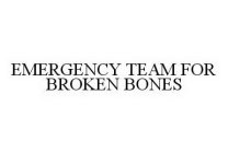 EMERGENCY TEAM FOR BROKEN BONES