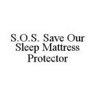 S.O.S. SAVE OUR SLEEP MATTRESS PROTECTOR
