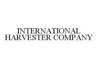 INTERNATIONAL HARVESTER COMPANY