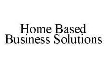 HOME BASED BUSINESS SOLUTIONS