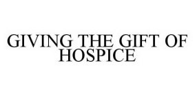 GIVING THE GIFT OF HOSPICE