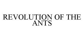REVOLUTION OF THE ANTS
