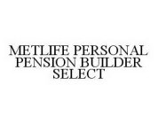 METLIFE PERSONAL PENSION BUILDER SELECT