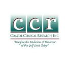 CCR COASTAL CLINICAL RESEARCH, INC.  