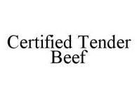CERTIFIED TENDER BEEF