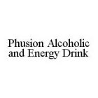 PHUSION ALCOHOLIC AND ENERGY DRINK