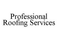 PROFESSIONAL ROOFING SERVICES