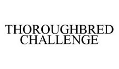 THOROUGHBRED CHALLENGE