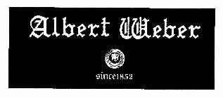 ALBERT WEBER SINCE 1852