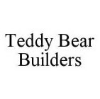 TEDDY BEAR BUILDERS