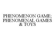 PHENOMENON GAME; PHENOMENAL GAMES & TOYS