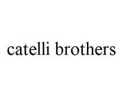 CATELLI BROTHERS
