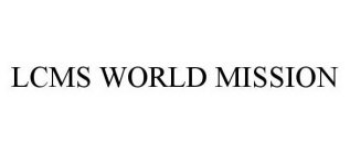 LCMS WORLD MISSION