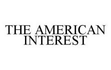 THE AMERICAN INTEREST