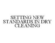 SETTING NEW STANDARDS IN DRY CLEANING