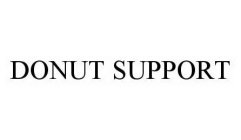 DONUT SUPPORT