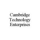 CAMBRIDGE TECHNOLOGY ENTERPRISES