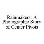 RAINMAKERS: A PHOTOGRAPHIC STORY OF CENTER PIVOTS