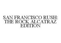 SAN FRANCISCO RUSH: THE ROCK ALCATRAZ EDITION